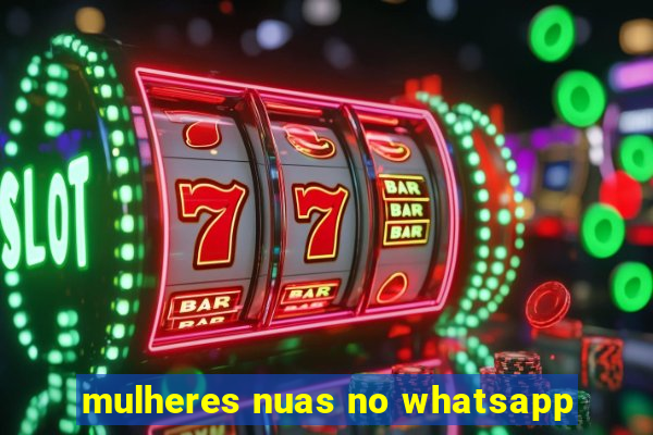 mulheres nuas no whatsapp